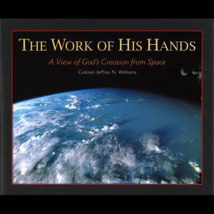 The Work of His Hands, a View of God’s Creation from Space